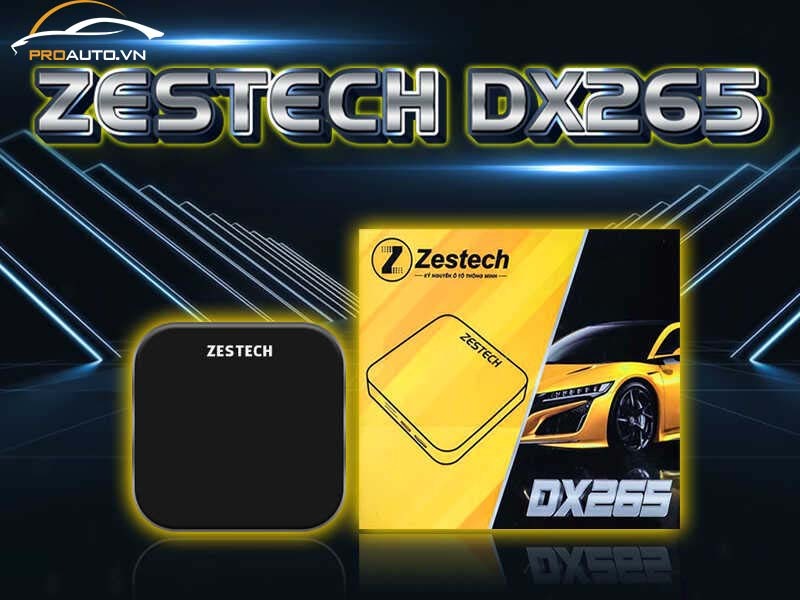 Android Box ô tô Zestech DX265
