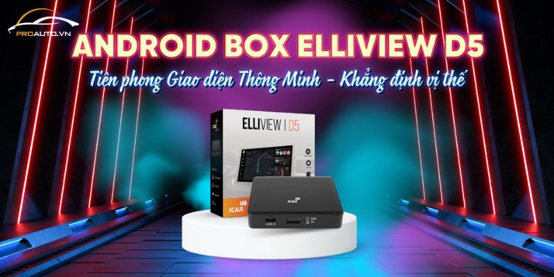Có nên lắp Android Box Elliview D5 cho ô tô