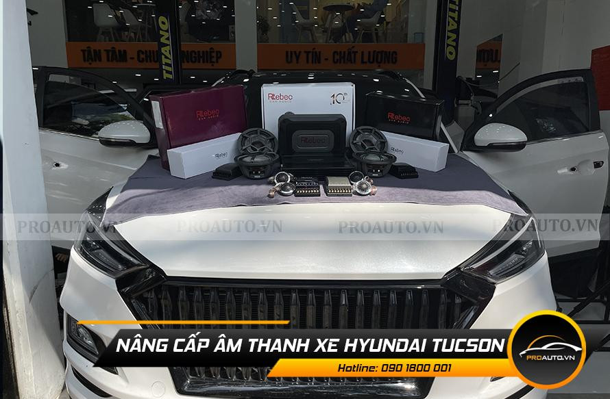 Nâng cấp âm thanh xe Hyundai Tucson tại Proauto.vn