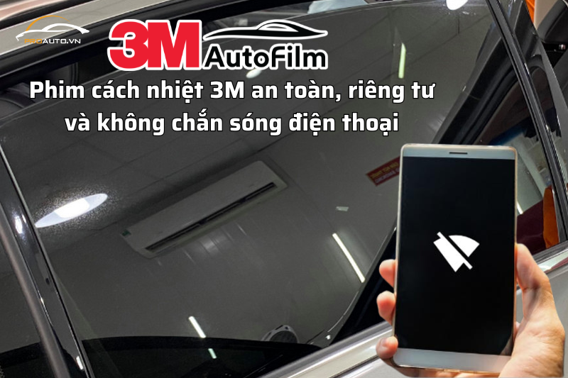 Phim cách nhiệt 3M an toàn, riêng tư và không chắn sóng điện thoại