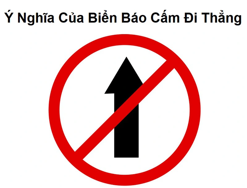 Ý nghĩa của biển báo cấm đi thẳng
