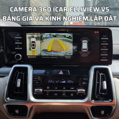 Camera 360 ICAR Elliview V5: Bảng giá và kinh nghiệm lắp đặt