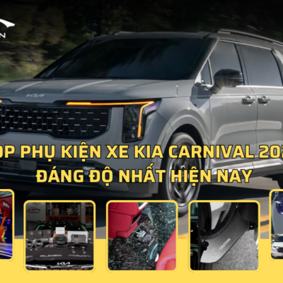 Top phụ kiện xe Kia Carnival 2025 đáng độ nhất hiện nay