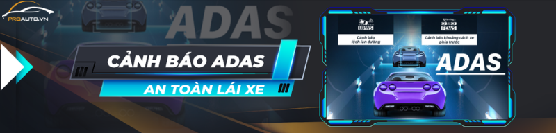 Cảnh báo ADAS an toàn lái xe