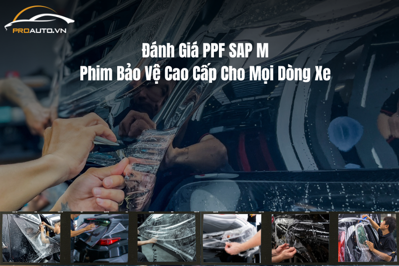 Đánh Giá PPF SAP M: Phim Bảo Vệ Cao Cấp Cho Mọi Dòng Xe