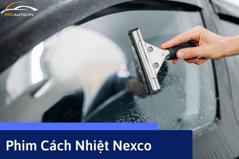  Phim cách nhiệt Nexco - Top 10 phim cách nhiệt ô tô tốt nhất 2025