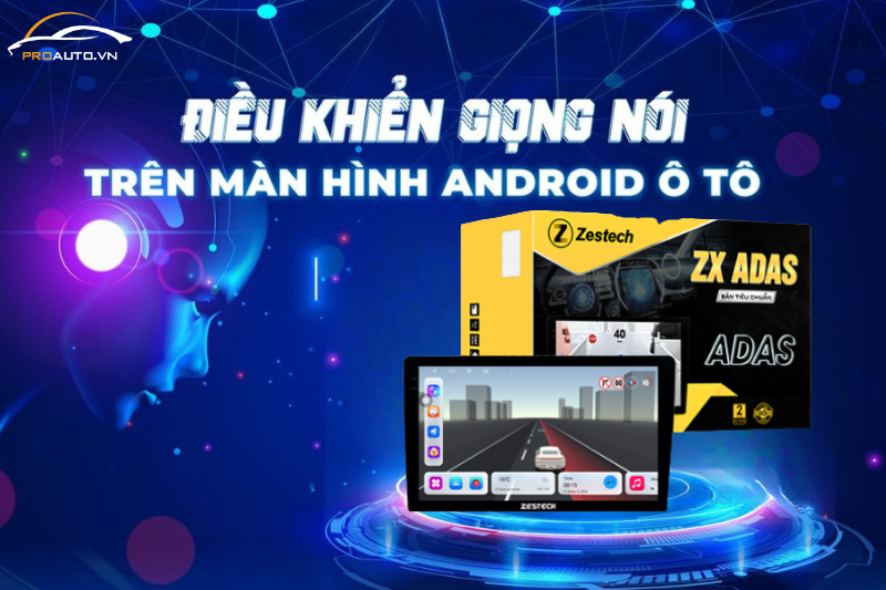 Đa kết nối & điều khiển giọng nói trên màn hình Zestech ZX ADAS TC